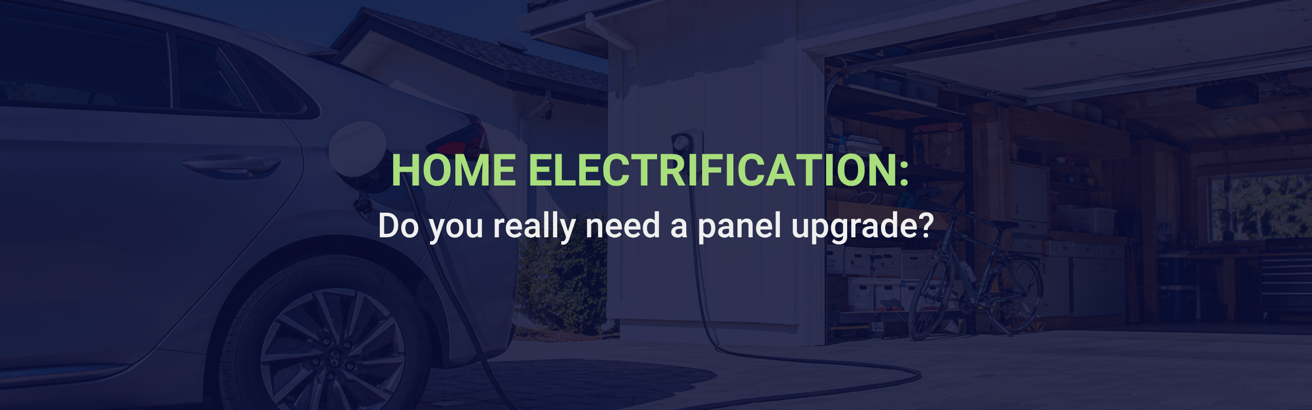 HOME ELECTRIFICATION: DO YOU REALLY NEED A PANEL UPGRADE?